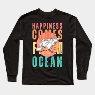 HAPPINESS COMES FROM THE OCEAN Long Sleeve T-Shirt